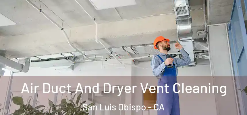  Air Duct And Dryer Vent Cleaning San Luis Obispo - CA