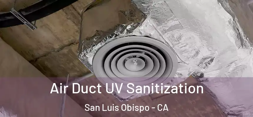  Air Duct UV Sanitization San Luis Obispo - CA