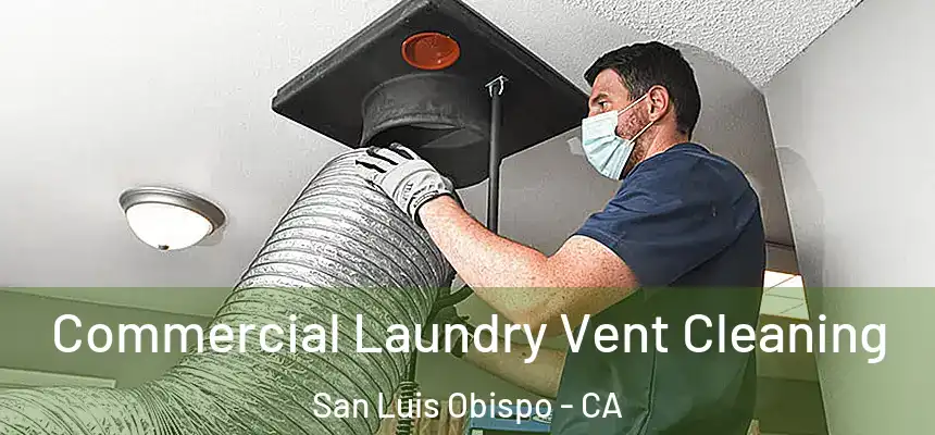  Commercial Laundry Vent Cleaning San Luis Obispo - CA