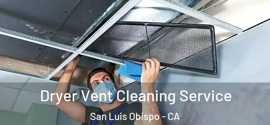  Dryer Vent Cleaning Service San Luis Obispo - CA