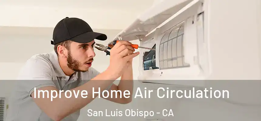 Improve Home Air Circulation San Luis Obispo - CA