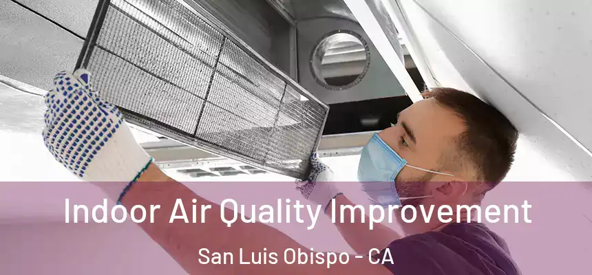  Indoor Air Quality Improvement San Luis Obispo - CA