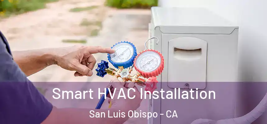  Smart HVAC Installation San Luis Obispo - CA
