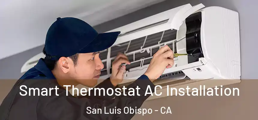  Smart Thermostat AC Installation San Luis Obispo - CA